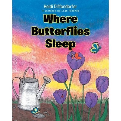 Where Butterflies Sleep - by  Heidi Diffenderfer (Paperback)