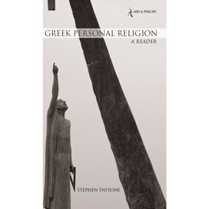 Greek Personal Religion: A Reader - (Aris & Phillips Classical Texts) by  Stephen Instone (Paperback) - 1 of 1
