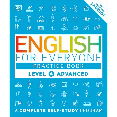English for Everyone: Level 4: Advanced, Practice Book - (DK English for Everyone) by  DK (Hardcover)