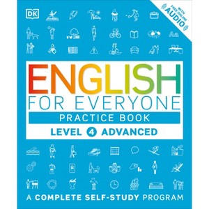 English for Everyone: Level 4: Advanced, Practice Book - (DK English for Everyone) by  DK (Hardcover) - 1 of 1