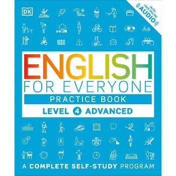 English for Everyone: Level 4: Advanced, Practice Book - (DK English for Everyone) by  DK (Paperback)
