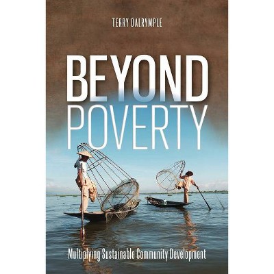 Beyond Poverty - by  Terry Dalrymple (Paperback)