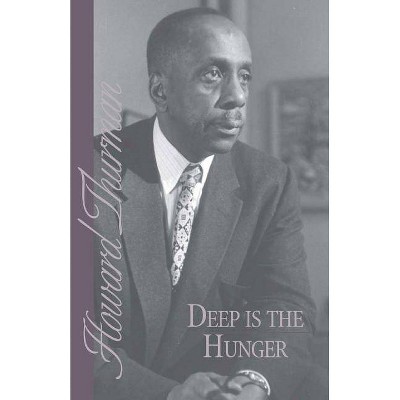 Deep Is the Hunger - by  Howard Thurman (Paperback)