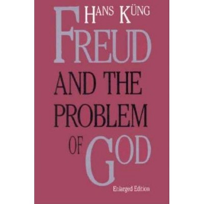 Freud & the Problem of God, Second - (Terry Lectures (Paperback)) by  Hans Kung (Paperback)