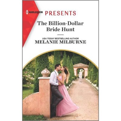 The Billion-Dollar Bride Hunt - by  Melanie Milburne (Paperback)