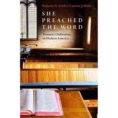 She Preached the Word - by  Benjamin R Knoll & Cammie Jo Bolin (Hardcover)