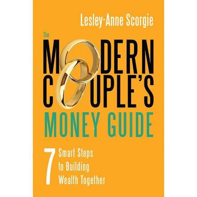 The Modern Couple's Money Guide - by  Lesley-Anne Scorgie (Paperback)