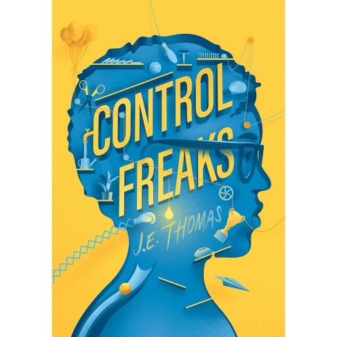 Control Freaks - by J E Thomas (Hardcover)