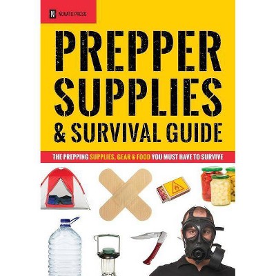 Prepper Supplies & Survival Guide - by  Novato Press (Paperback)