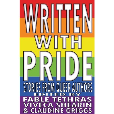 Written With Pride - by  Fable Tethras & Viveca Shearin & Claudine Griggs (Paperback)