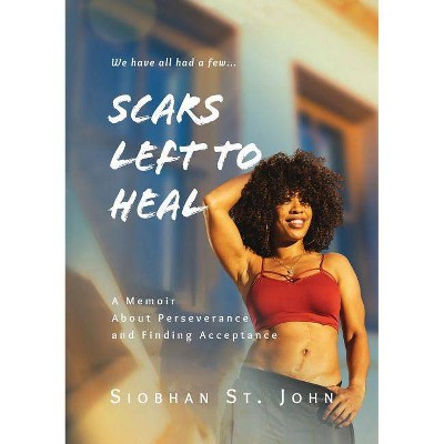 Scars Left To Heal - by  Siobhan St John (Paperback)