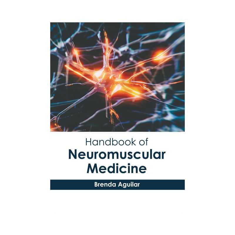 Handbook of Neuromuscular Medicine - by  Brenda Aguilar (Hardcover), 1 of 2