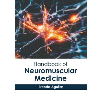 Handbook of Neuromuscular Medicine - by  Brenda Aguilar (Hardcover)
