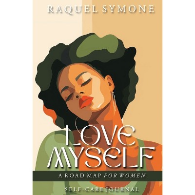 Love Myself - by  Raquel Symone (Paperback)