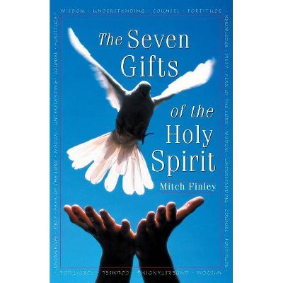 The Seven Gifts of the Holy Spirit - by  Mitch Finley (Paperback)