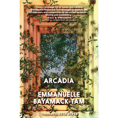 Arcadia - by  Emmanuelle Bayamack-Tam (Paperback)