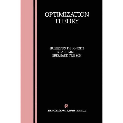 Optimization Theory - by  Hubertus Th Jongen & Klaus Meer & Eberhard Triesch (Paperback)