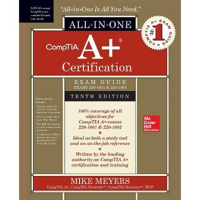 Comptia A+ Certification All-In-One Exam Guide, Tenth Edition (Exams 220-1001 & 220-1002) - 10th Edition by  Mike Meyers (Hardcover)