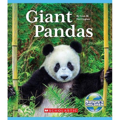 Giant Pandas (Nature's Children) - by  Lisa M Herrington (Paperback)