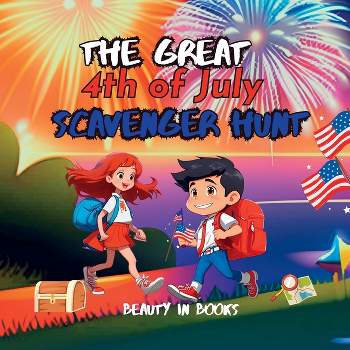 The Great 4th of July Scavenger Hunt - (The Adventures of Alex and MIA) by  Beauty in Books (Paperback)