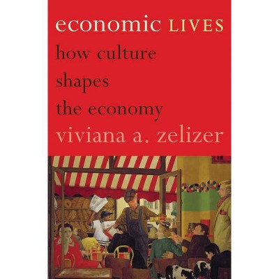 Economic Lives - by  Viviana A Zelizer (Paperback)