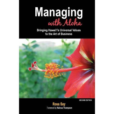 Managing with Aloha - 2nd Edition by  Rosa Say (Paperback)