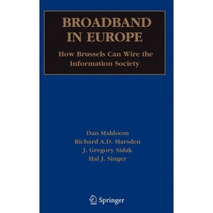 Broadband in Europe - by  Dan Maldoom & Richard Marsden & American Enterprise Institute & Hal J Singer (Hardcover) - 1 of 1