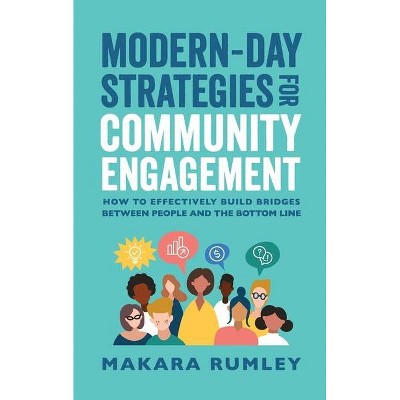 Modern-Day Strategies for Community Engagement - by  Makara Rumley (Paperback)