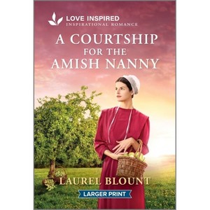 A Courtship for the Amish Nanny - (Hickory Springs Amish) Large Print by  Laurel Blount (Paperback) - 1 of 1
