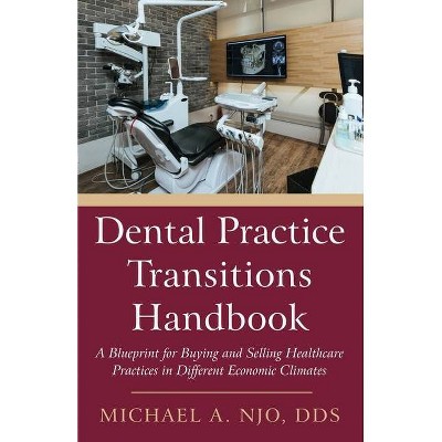 Dental Practice Transitions Handbook - by  Michael A Njo (Paperback)