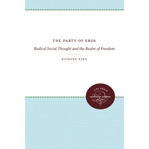 The Party of Eros - by  Richard King (Paperback) - 1 of 1