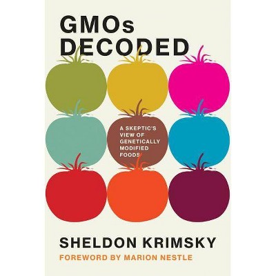 Gmos Decoded - (Food, Health, and the Environment) by  Sheldon Krimsky (Hardcover)