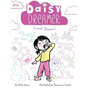 Sweet Dreams! - (Daisy Dreamer) by  Holly Anna (Paperback) - 1 of 1