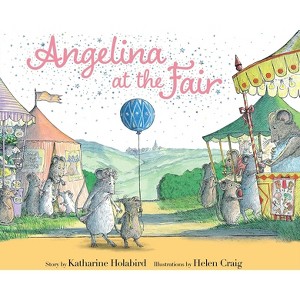 Angelina at the Fair - (Angelina Ballerina) by  Katharine Holabird (Hardcover) - 1 of 1