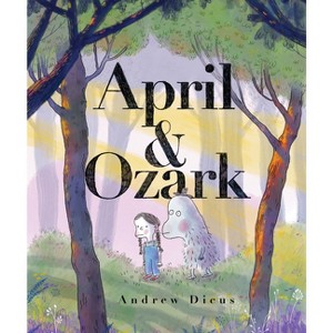 April and Ozark - by  Andrew Dicus (Hardcover) - 1 of 1