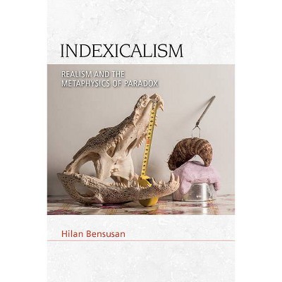 Indexicalism - (Speculative Realism) by  Hilan Bensusan (Paperback)