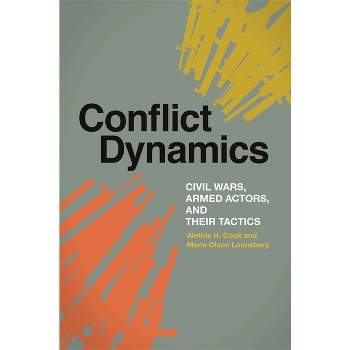 Conflict Dynamics - (Studies in Security and International Affairs) by  Alethia H Cook & Marie Olson Lounsbery (Paperback)