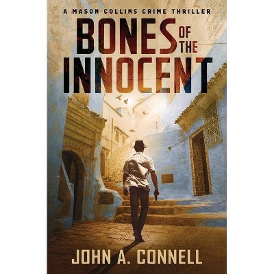 Bones of the Innocent - (A Mason Collins Crime Thriller) by  John A Connell (Paperback)