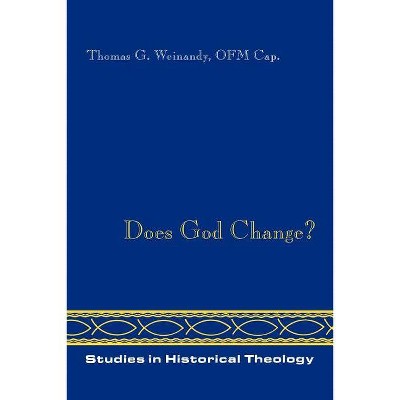 Does God Change? - (Studies in Historical Theology) by  Thomas Weinandy (Paperback)