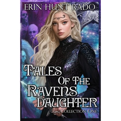 Tales of the Ravensdaughter - Collection One - by  Erin Hunt Rado (Paperback)