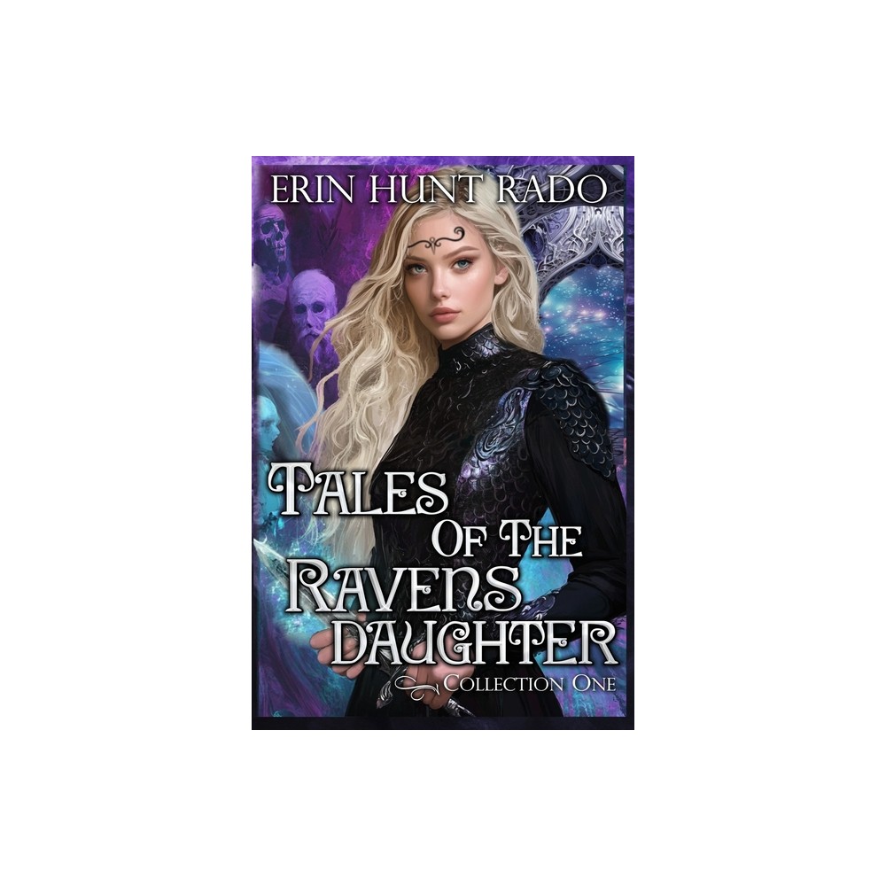 Tales of the Ravensdaughter - Collection One - by Erin Hunt Rado (Paperback)