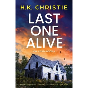 Last One Alive - (Val Costa) by  H K Christie (Paperback) - 1 of 1