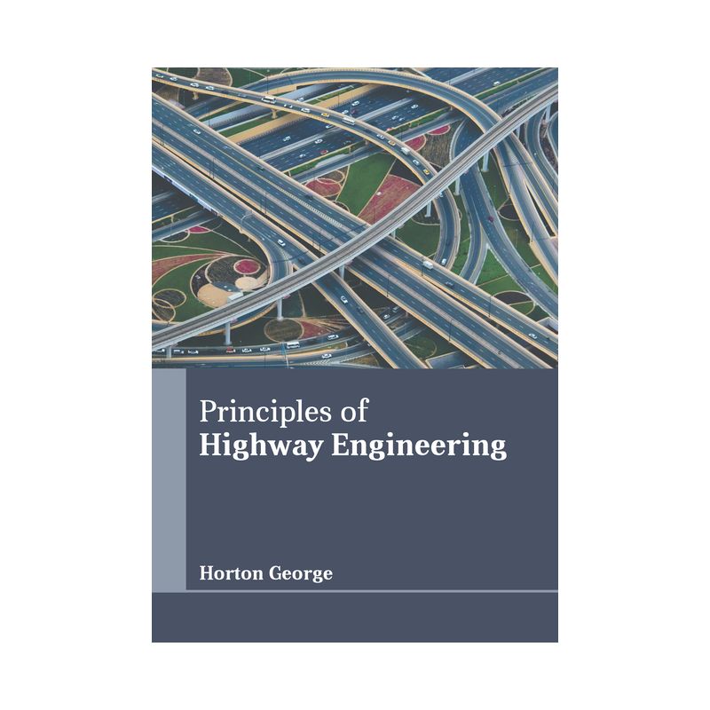 Principles of Highway Engineering - by  Horton George (Hardcover), 1 of 2