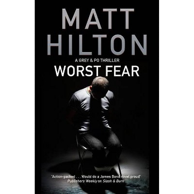 Worst Fear - (Grey and Villere Thriller) by  Matt Hilton (Paperback)