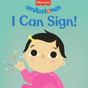 Fisher-Price: I Can Sign! - (Smilestones) by  Anna Membrino (Board Book) - 1 of 1