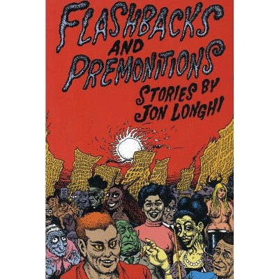 Flashbacks and Premonitions - by  Jon Longhi (Paperback)