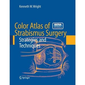 Color Atlas of Strabismus Surgery - 3rd Edition by  Kenneth W Wright (Mixed Media Product) - 1 of 1