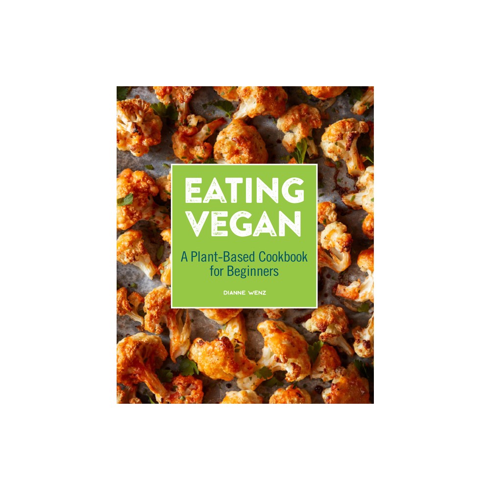 Eating Vegan - by Dianne Wenz (Paperback)