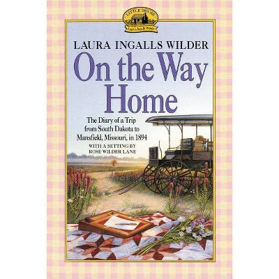 On the Way Home - (Little House Nonfiction) by  Laura Ingalls Wilder (Paperback)