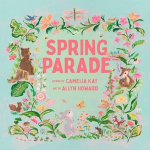 Spring Parade - (Seasonal Parade) by  Camelia Kay (Hardcover) - 1 of 1